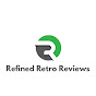 Refined Retro Reviews