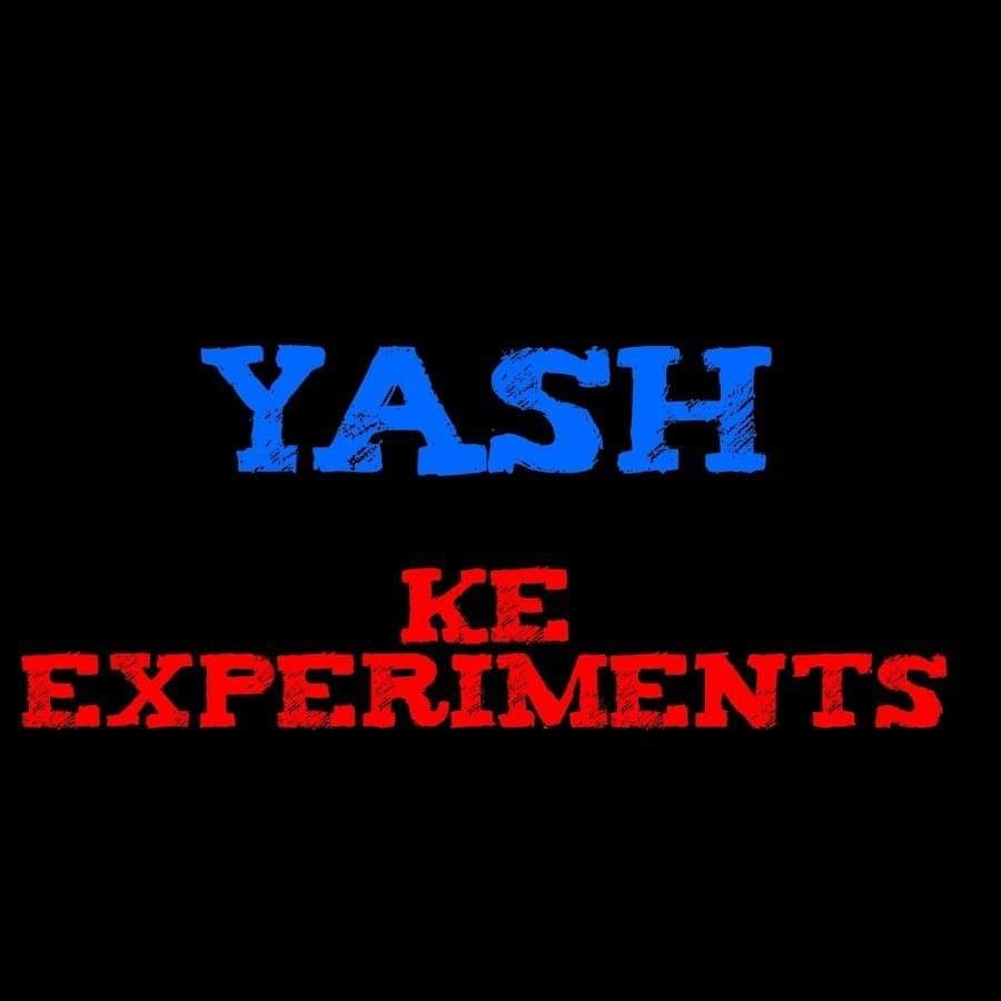YASH KE EXPERIMENTS @YASHKEEXPERIMENTS