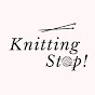 Knitting Stop!