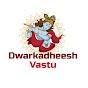 Dwarkadheesh Vastu