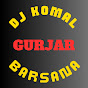 DJ KOMAL GURJAR BARSANA