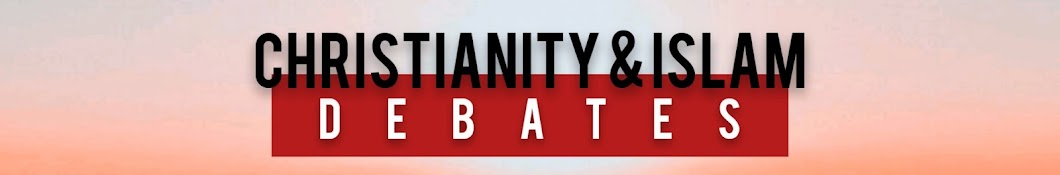 CHRISTIANITY & ISLAM DEBATES Banner