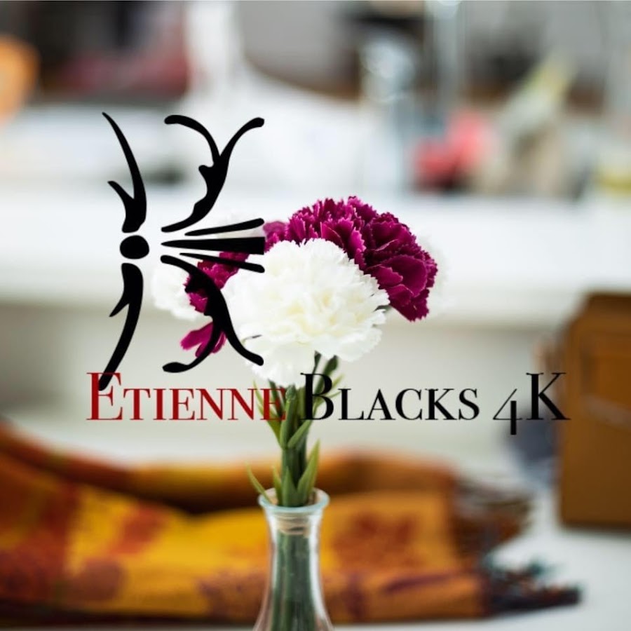 Etienne Blacks 4K @etienneblacks4k