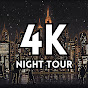 4K NIGHT TOUR