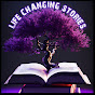 LIFE CHANGING STORIES