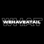 WEHAVEATAIL-WHAT