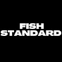 Fish Standard