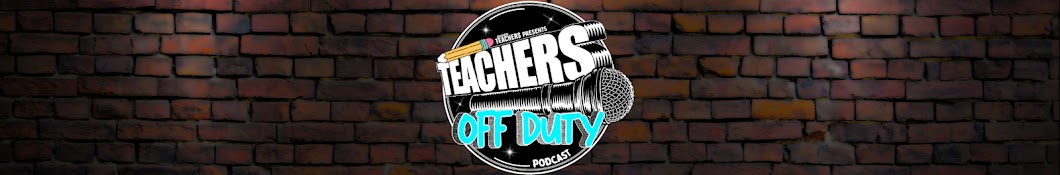 Teachers Off Duty Podcast Banner