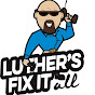 Luther’s Fix It All