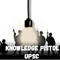 KNOWLEDGE PISTOL [UPSC]