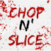 Chop N' Slice