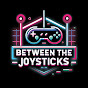 Between The Joysticks