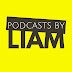 Podcasts by Liam