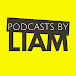 Podcasts by Liam