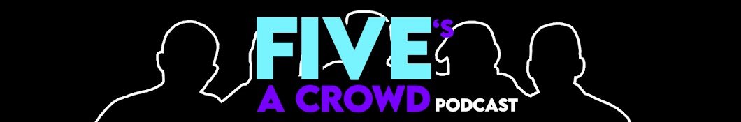 Five's A Crowd Podcast Banner