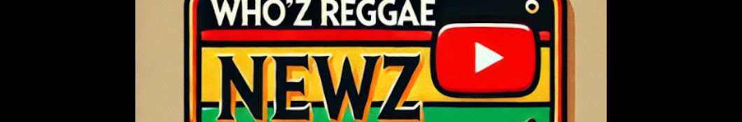 WHO'Z REGGAE NEWZ