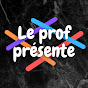 LE PROF PRESENTE, LA CHAINE D'HISTOIRE