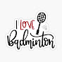 I Love Badminton