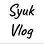 Syuk Vlog