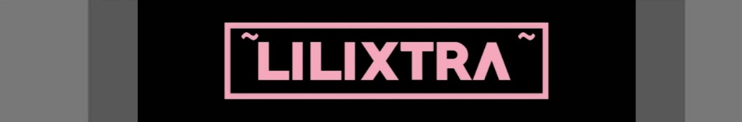 ~Lilixtra~