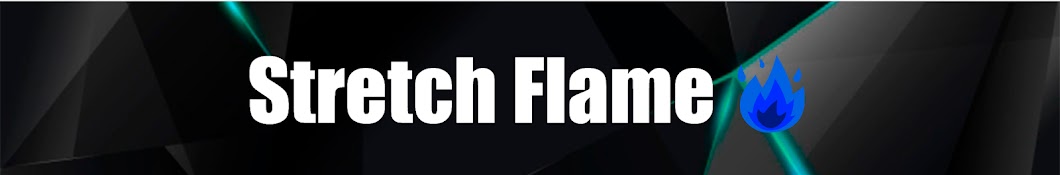 Stretch Flame
