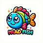 MAAD FISH