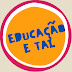 Educação e tal