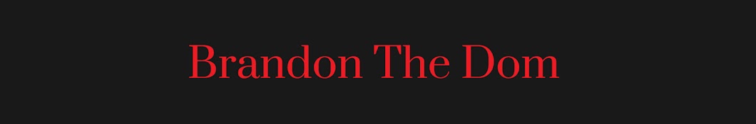Brandon The Dom