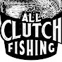 ALL CLUTCH FISHING