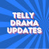 Telly Drama Updates