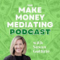 Make Money Mediating with Susan Guthrie