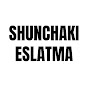 SHUNCHAKI ESLATMA