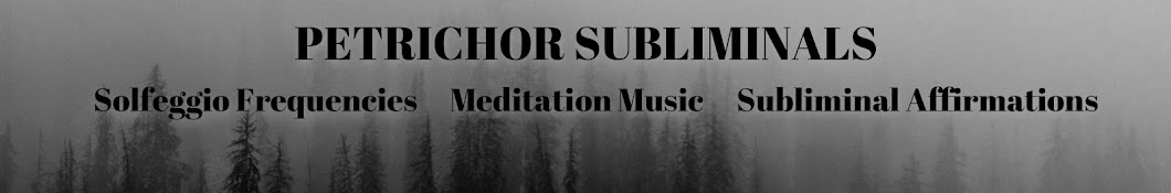 Petrichor Subliminals - Meditation & Affirmations Banner