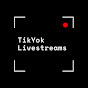 TikYok Livestreams