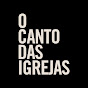 O CANTO DAS IGREJAS