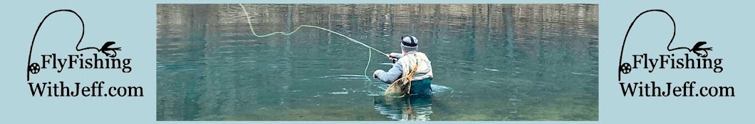 Fly Fishing With Jeff