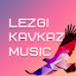 LEZGI-KAVKAZ-MUZIC