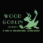 Wood Goblin Fabrication