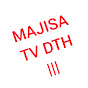 MAJISA TV DTH