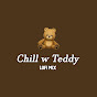 Chill w Teddy