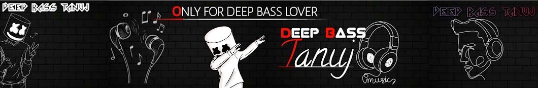 DEEP BASS TANUJ