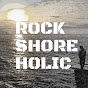 ROCK  SHORE  HOLIC