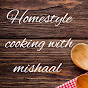 homestyle cooking with mishaal