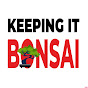 Keeping It Bonsai