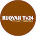 RUQYAH Tv24