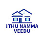 ITHU NAMMA VEEDU