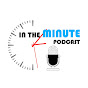 In the Minute Podcast