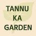 Tannu ka Garden