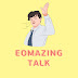 Eomazing Talk