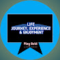 Life: Journey, Experience & Enjoyment